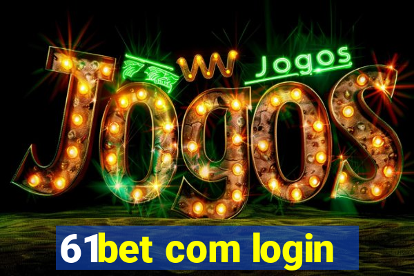 61bet com login